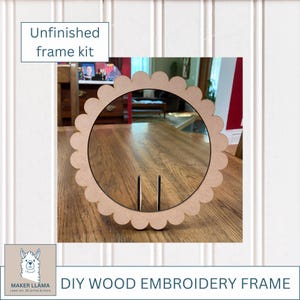 May include: A DIY wood embroidery frame kit. The unfinished frame is made of light brown wood and has a scalloped edge. The frame is round with two vertical slots for support. Text on the image reads "Unfinished frame kit" and "DIY WOOD EMBROIDERY FRAME."