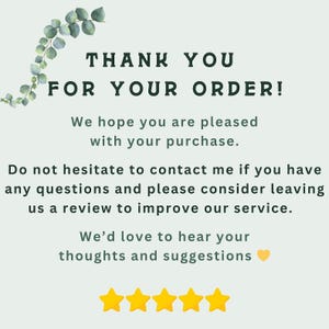 a message that reads "Thank you for your order! We hope you are pleased with your purchase. Do not hesitate to contact me if you have any questions and please consider leaving a review to improve our service. We'd love to hear your thoughts and suggestions." The image also includes a rating system with four stars, indicating a positive experience.