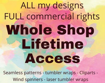 Whole Shop Bundle lifetime access mega sale commercial rights Seamless Patterns 20oz tumbler wraps 40oz tumbler wraps wind spinners POD PNG