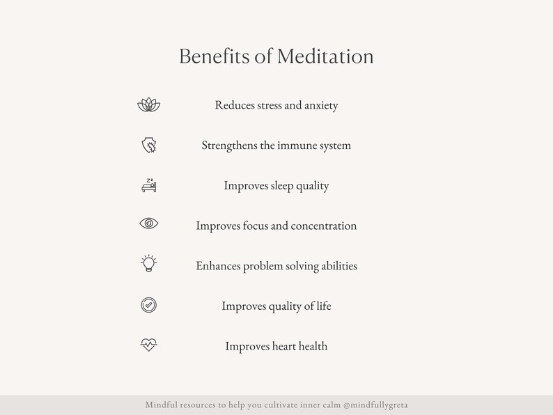 Pu&ograve; includere: Un elenco dei benefici della meditazione, tra cui la riduzione dello stress e dell'ansia, il rafforzamento del sistema immunitario, il miglioramento della qualit&agrave; del sonno, il miglioramento della concentrazione e della concentrazione, il miglioramento delle capacit&agrave; di problem solving, il miglioramento della qualit&agrave; della vita e il miglioramento della salute del cuore.