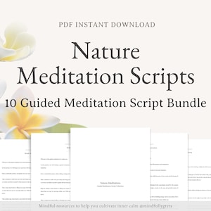 May include: A digital download of 10 guided meditation scripts focused on nature. The scripts are designed to help cultivate inner calm. The image features white flowers and the text "Nature Meditation Scripts 10 Guided Meditation Script Bundle".