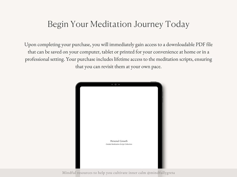May include: A tablet screen displaying a downloadable PDF file titled "Personal Growth Guided Meditation Scripts Collection". The text "Begin Your Meditation Journey Today" is displayed above the tablet. The text "Mindful resources to help you cultivate inner calm @mindfullygreta" is displayed below the tablet.