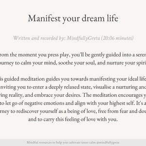 May include: Text on a white background that reads "Manifest your dream life" and "Written and recorded by: MindfullyGreta (20:06 minutes)". The text below describes a guided meditation to help you manifest your ideal life.