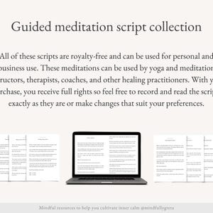 May include: A collection of guided meditation scripts for personal and business use. The scripts are royalty-free and can be used by yoga and meditation instructors, therapists, coaches, and other healing practitioners.  The scripts are available for download on a laptop computer and as individual printed pages.
