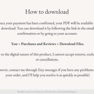 May include: Text explaining how to download a digital product after purchase. It says that the PDF will be available for download after payment confirmation. You can download it by following the link in the email confirmation or by going to your account. It also says that due to the digital nature of the product, returns, exchanges, or cancellations are not accepted. However, you can contact the seller through Etsy messages if you have any problems with your order.