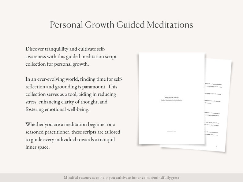 May include: A white page with the text "Personal Growth Guided Meditations" at the top. The text below explains that the page contains guided meditation scripts for personal growth. The text also says that the scripts are designed to help people find tranquillity and cultivate self-awareness. The page also includes the text "Mindful resources to help you cultivate inner calm @mindfullygreta".
