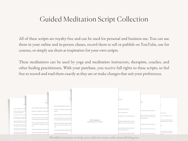 Pu&ograve; includere: Una raccolta di script di meditazione guidata per uso personale e commerciale. Gli script sono royalty-free e possono essere utilizzati per yoga, meditazione, terapia, coaching e altre pratiche di guarigione. Il testo include la frase "Risorse consapevoli per aiutarti a coltivare la calma interiore @mindfullygreta".