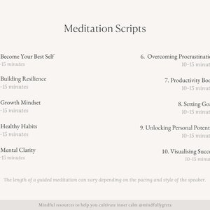 May include: A list of 10 guided meditation scripts with titles and estimated time lengths. The scripts include topics such as becoming your best self, building resilience, growth mindset, healthy habits, mental clarity, overcoming procrastination, productivity boost, setting goals, unlocking personal potential, and visualising success. The text at the bottom of the image reads: "The length of a guided meditation can vary depending on the pacing and style of the speaker. Mindful resources to help you cultivate inner calm @mindfullygreta"