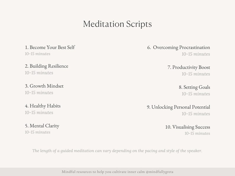 May include: A list of 10 guided meditation scripts with titles and estimated time lengths. The scripts include topics such as becoming your best self, building resilience, growth mindset, healthy habits, mental clarity, overcoming procrastination, productivity boost, setting goals, unlocking personal potential, and visualising success. The text at the bottom of the image reads: "The length of a guided meditation can vary depending on the pacing and style of the speaker. Mindful resources to help you cultivate inner calm @mindfullygreta"
