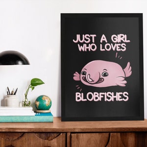 Just A Girl Who Loves Blobfishes Poster, Blobfish Wall Art, Canvas Wooden Black White Frame, Gift, Framed Gifts