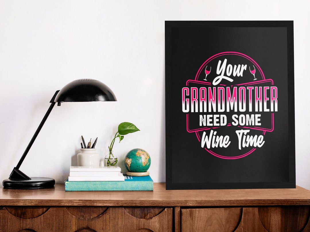 Your Godmother Needs Some Wine Time Poster, Godmother Wall Art, Canvas Wooden Black White Frame