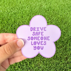 Drive Safe Someone Loves You MAGNET