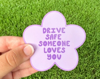 Drive Safe Someone Loves You MAGNET