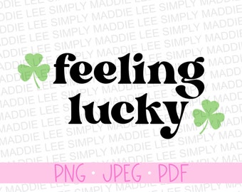 Feeling Lucky Digital Files | PNG, JPEG, PDF Files