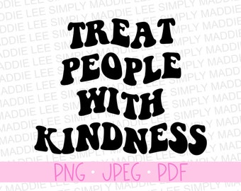 Behandle Menschen mit Freundlichkeit Digitale Dateien | PNG-, JPEG-, PDF-Dateien