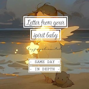 Carta del bebé espiritual el mismo día, mensaje canalizado del bebé espiritual / lectura psíquica de tarot EN PROFUNDIDAD **por favor lea la descripción**