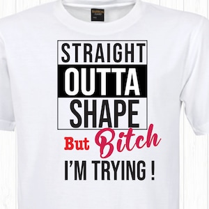 Straight Outta Shape But BITCH I&#39;m Trying SVG, Straight Outta Shape SVG, Bitch I&#39;m trying Svg png file