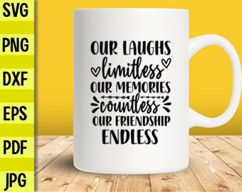 Friendship svg , Our Friendship is endless svg | Memories svg Laughs svg png file Best Friends svg | Friendship png svg file