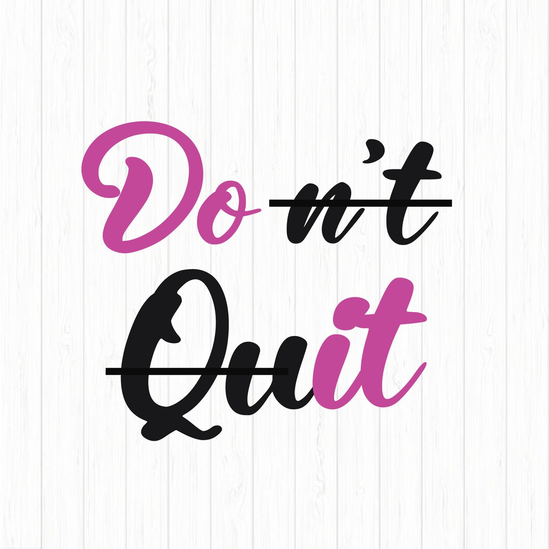 Don't Quit Svg File , Do It Svg File, Don't Quit Png , Motivational