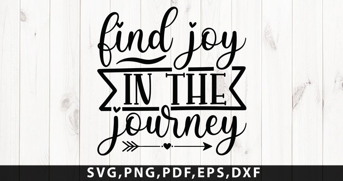 Find Joy in the Journey, SVG, Cut File, Digital File, Positive Quote ...