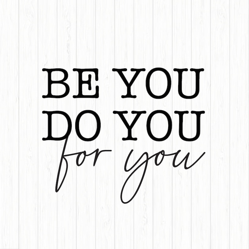Be You Do You for You Svg Inspirational Cut File Quote Svg Png Jpg
