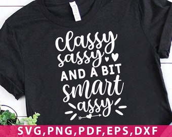 Classy Sassy And A Bit Smart Assy Funny Quote Svg, Funny Mom Svg, Mama Svg, Mom Life Svg, Woman Svg, Sassy Svg, Sarcasm Svg, Funny