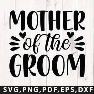 Madre dello sposo, File di taglio SVG, file digitale, SVG, fidanzamento, matrimonio SVG, Sposa, sposa, proposta SVG, EPS, Cricut SVG
