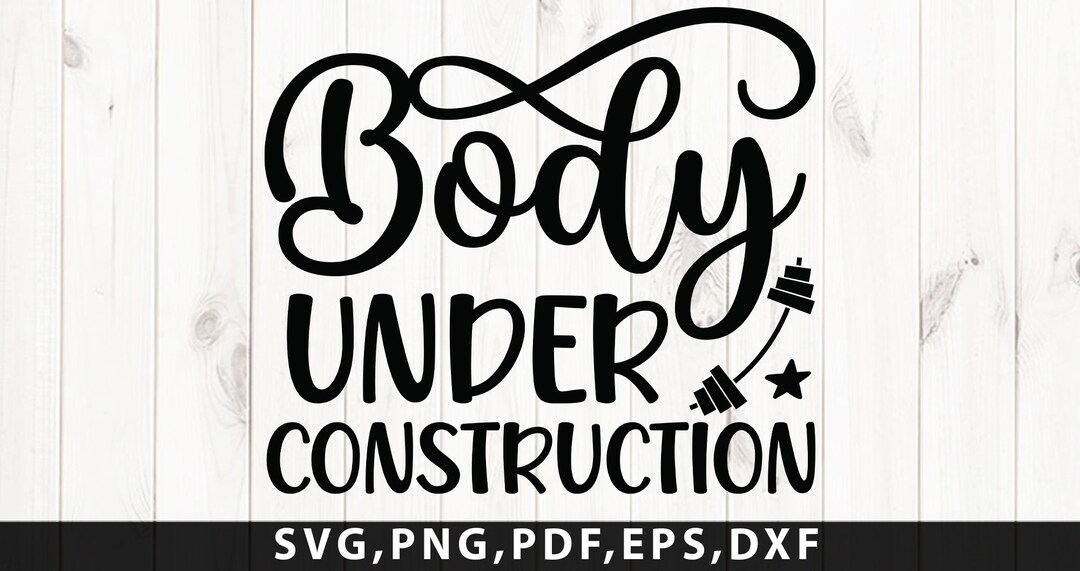 Body Under Construction Svg, Workout Svg, Crossfit Svg, Gym Life Svg