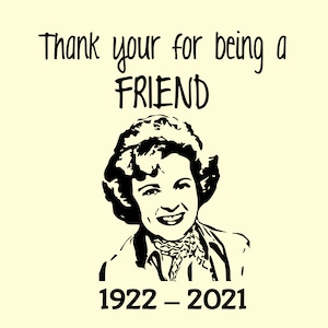 Betty White svg png-bestand, Sublimatie cricut, PNG, SVG, RIP Betty White, bedankt dat je een vriend bent, Rose golden girl svg png