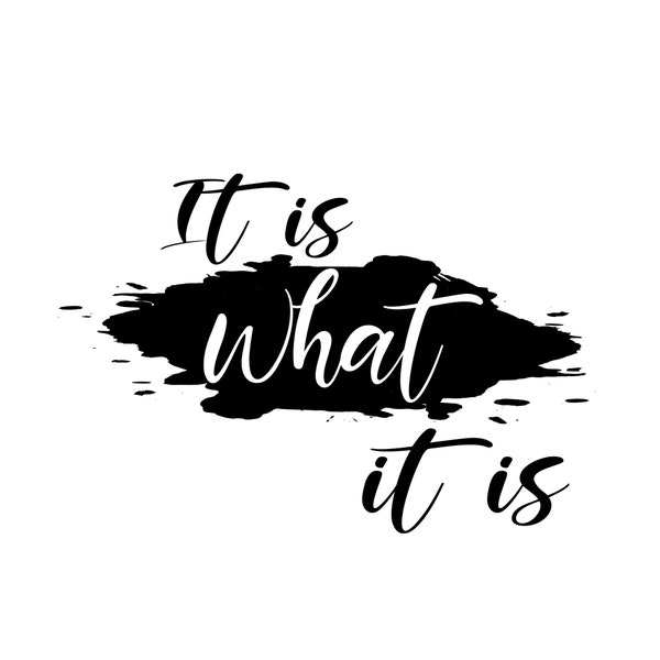 It Is What It Is SVG, Life quote SVG, Funny quote SVG, Life svg, Quotes svg, Christian svg, Religious svg, Svg saying for Cricut Silhouette