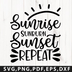 Sunrise Sunburn Sunset Repeat svg png file vacation svg png cricut files desings svg png