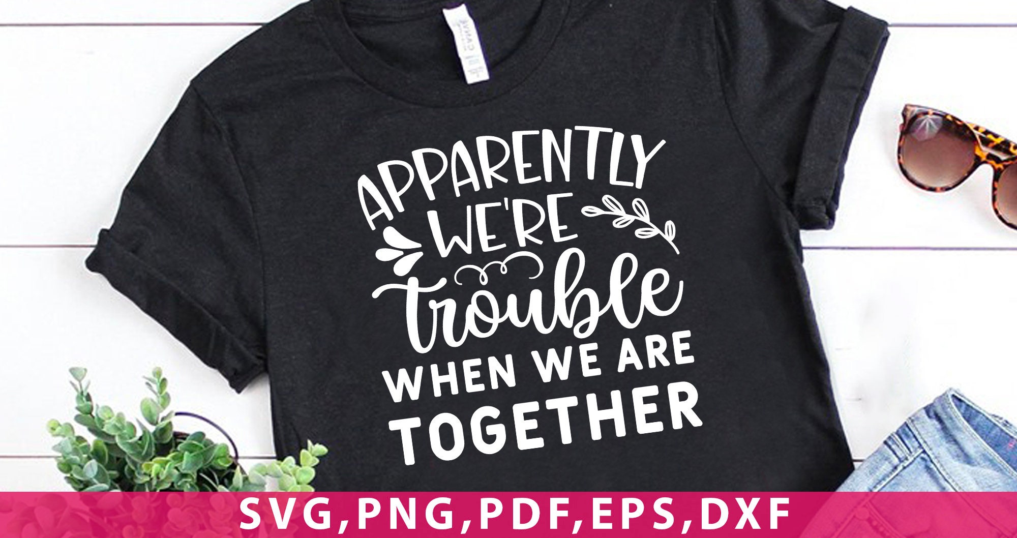 Download Apparently We Are Trouble When We Are Together Svg File | Etsy