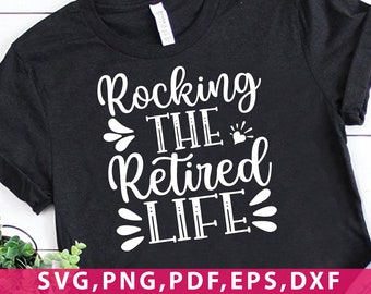 Rocking The Retired Life SVG File Instant Download Retirement SVG png pdf eps dxf Cricut Cameo Silhouette Cut File svg file download