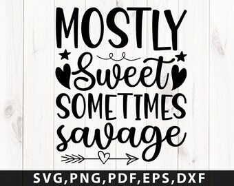 Mostly Sweet Sometimes Savage svg png eps dxf files cricut silhouette instant download