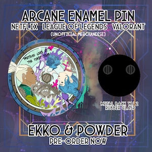 May include: A round enamel pin featuring the characters Ekko and Powder from the Netflix series Arcane. The pin is a colorful depiction of the two characters with the text "Pretend Like It's The First Time" around the edge. The pin has a metal back with two rubber clasps.