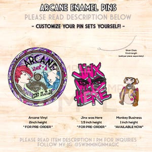 May include: Three enamel pins featuring characters from the animated series Arcane. The first pin is a 2-inch round pin with a colorful illustration of Vi and Jinx. The second pin is a 1.5-inch rectangular pin with a pink and blue illustration of Jinx's eye and the text "Jinx was Here". The third pin is a 1-inch square pin with a colorful illustration of a monkey holding a banana and the text "Monkey Business".