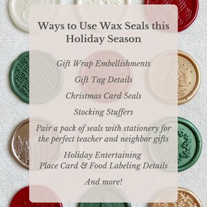 May include: A collection of colorful wax seals with various designs, including snowflakes, trees, and wreaths. The text "Ways to Use Wax Seals this Holiday Season" is displayed above the seals. The text below the seals lists various ways to use wax seals, such as gift wrap embellishments, gift tag details, Christmas card seals, stocking stuffers, holiday entertaining, place card and food labeling details, and more.