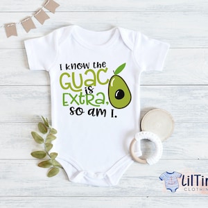 I Know the Guac is Extra, So Am I baby onesie® // Funny Guacamole baby onesie® // Gift onesie®