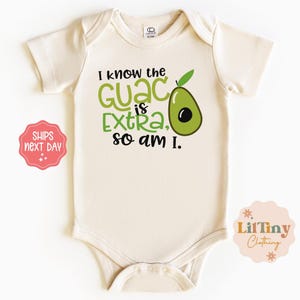 I Know the Guac is Extra, So Am I Baby Onesie® | Funny Guacamole Baby Onesie® | Gift Onesie® | Guac Is Extra Toddler T Shirt | Avocado Shirt