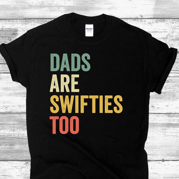 Dads are Swifties too shirt