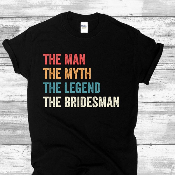 The Myth The Legend The Bridesman Gift Wedding T-shirt, Bridesman Gifts T-Shirt, Funny Wedding T-Shirt, Male Bridesmaid Shirt Bridesman Gift