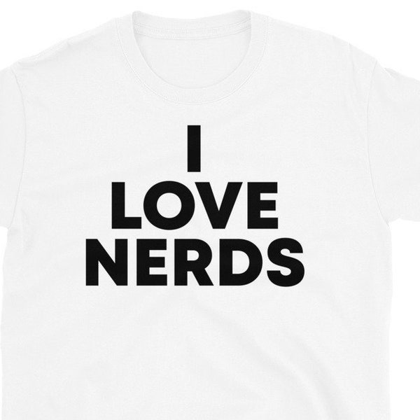 Ich liebe Nerds Shirt, Nerds Tshirt, Geschenk für Nerd, Nerd Geschenk, Trending Now Shirts, süßes Nerd T-Shirt, nerdiges Geschenk, nerdiges Shirt, lustiges Geschenk für Frau