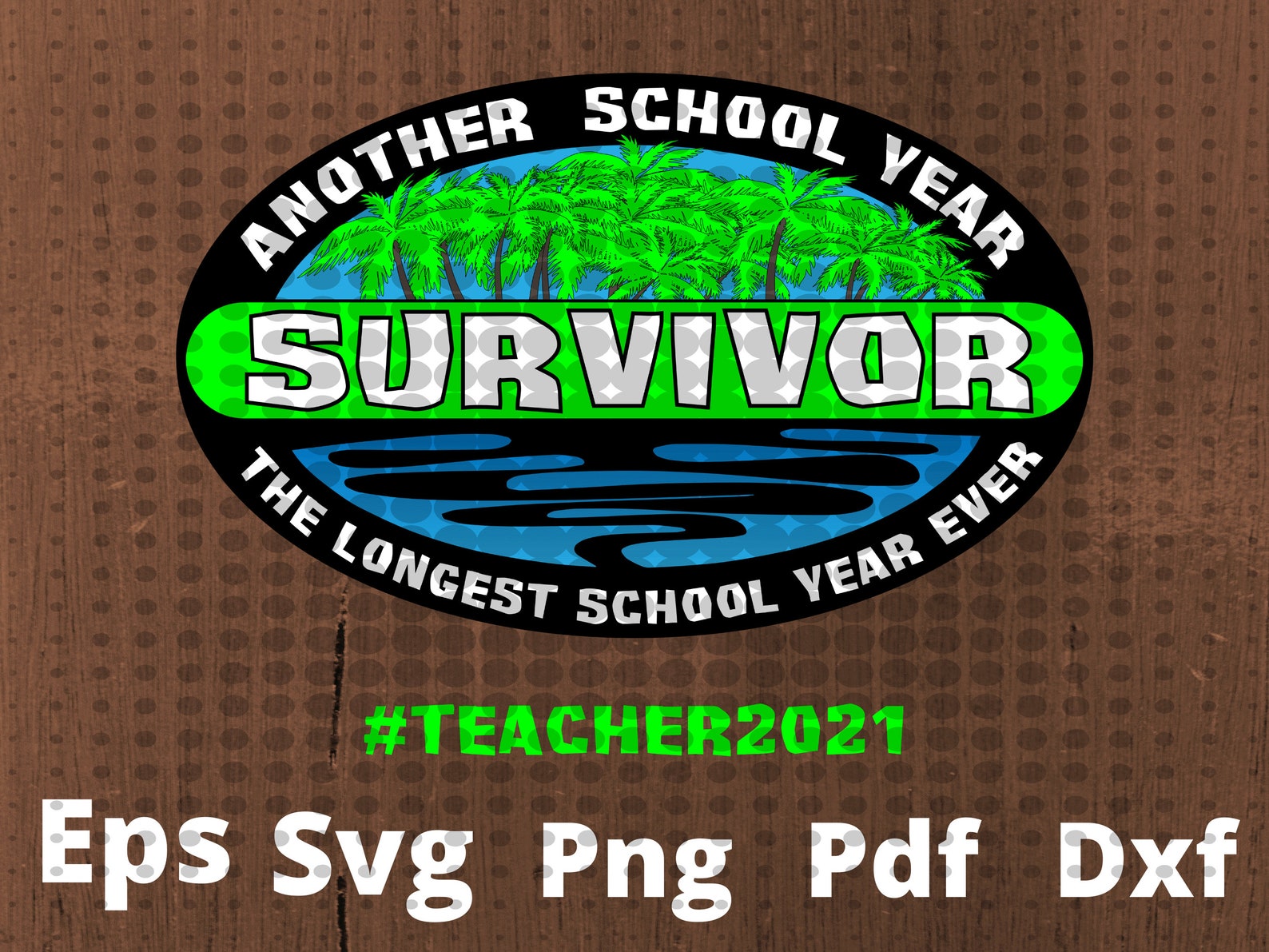 End of Year Teacher Svg, SURVIVOR Teacher 2021 Survivor File Svg