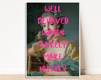 Well Behaved Women Rarely Make History, Feminist Wall Art, Pink Eclectic Art, Gift For A Feminist, Eclectic Wall Art, Remade Classical Art