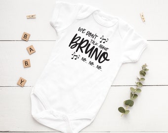 We don't Talk About Bruno Bodysuit, Funny Saying Bodysuit, Kids Gift Bodysuit, Baby Gift