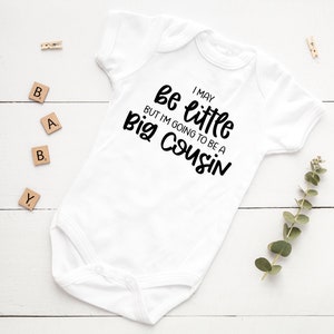 I May Be Little But I'm Going To Be A Big Cousin, Cousin Announcement, Pregnancy announcement, Big Cousin T-Shirt, Cousin Bodysuit