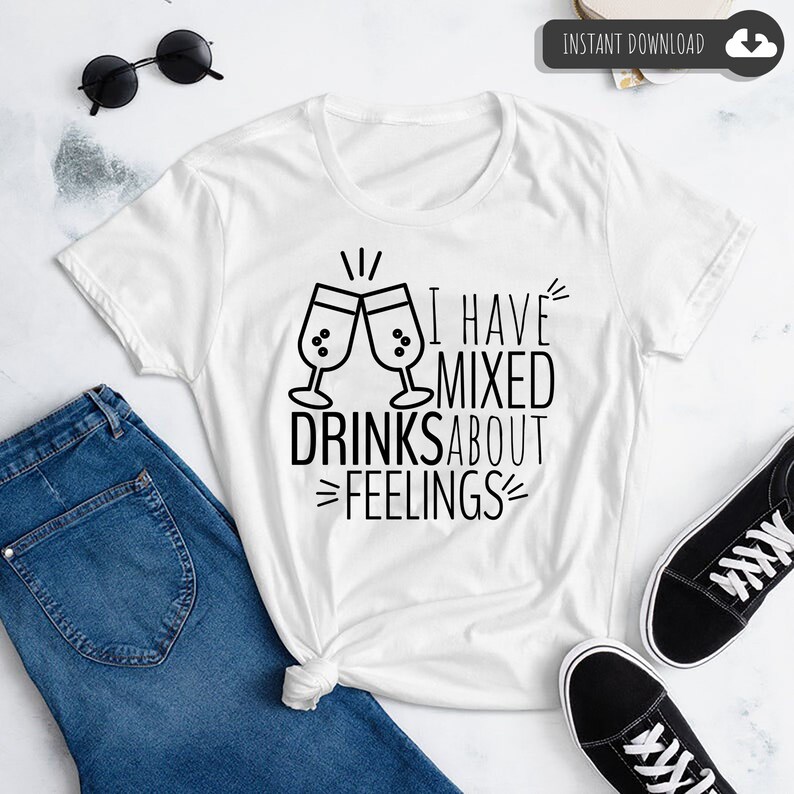 I Have Mixed Drinks About Feelings Svg Ladies Night Svg Etsy