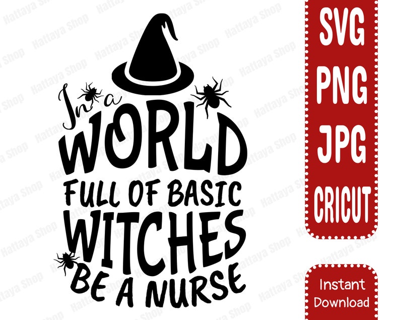 Download In World Full Of Basic Witches Be A Nurse SVG Nurse ...