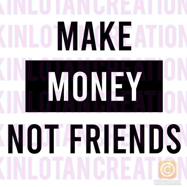 Download Make Money Not Friends Svg File Cricut Silhouette Cutting Etsy