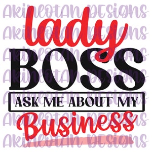 Lady Boss Ask Me About My Business SVG Cricut Silhouette Cutting Machine PNG Sublimation